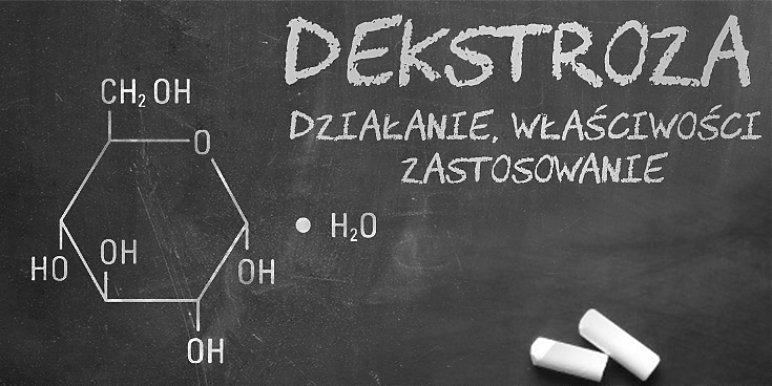 Dekstroza – działanie, właściwości, zastosowanie