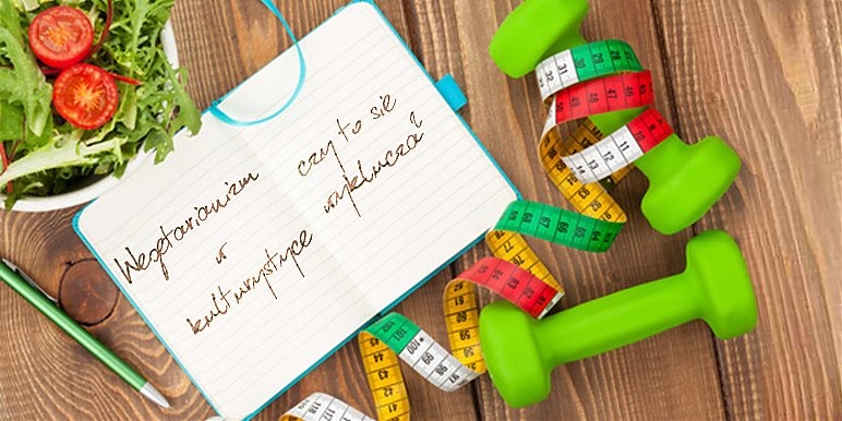 Wegetarianizm w kulturystyce - czy to się wyklucza?